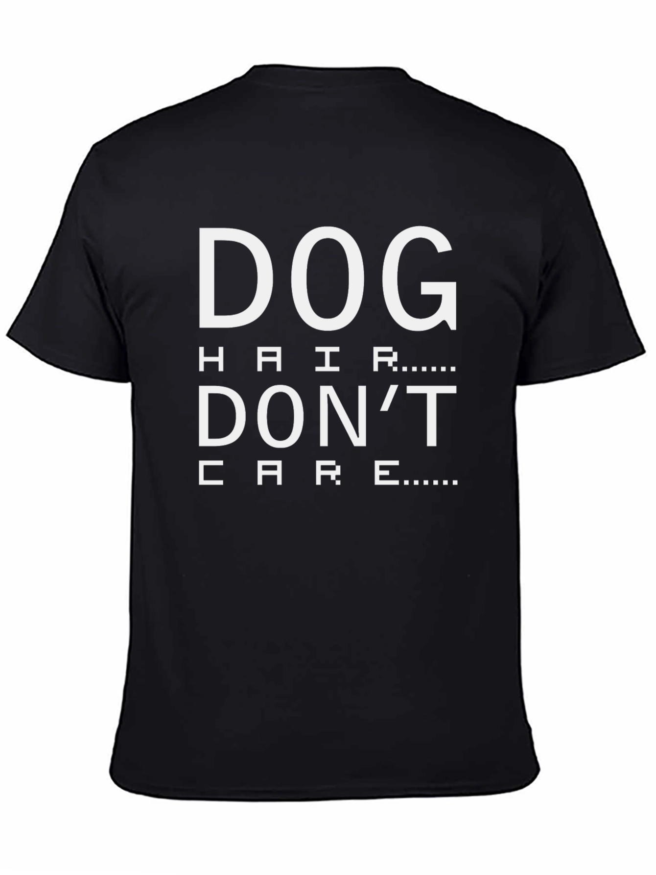 Dog Hair Dont Care Black T-Shirt