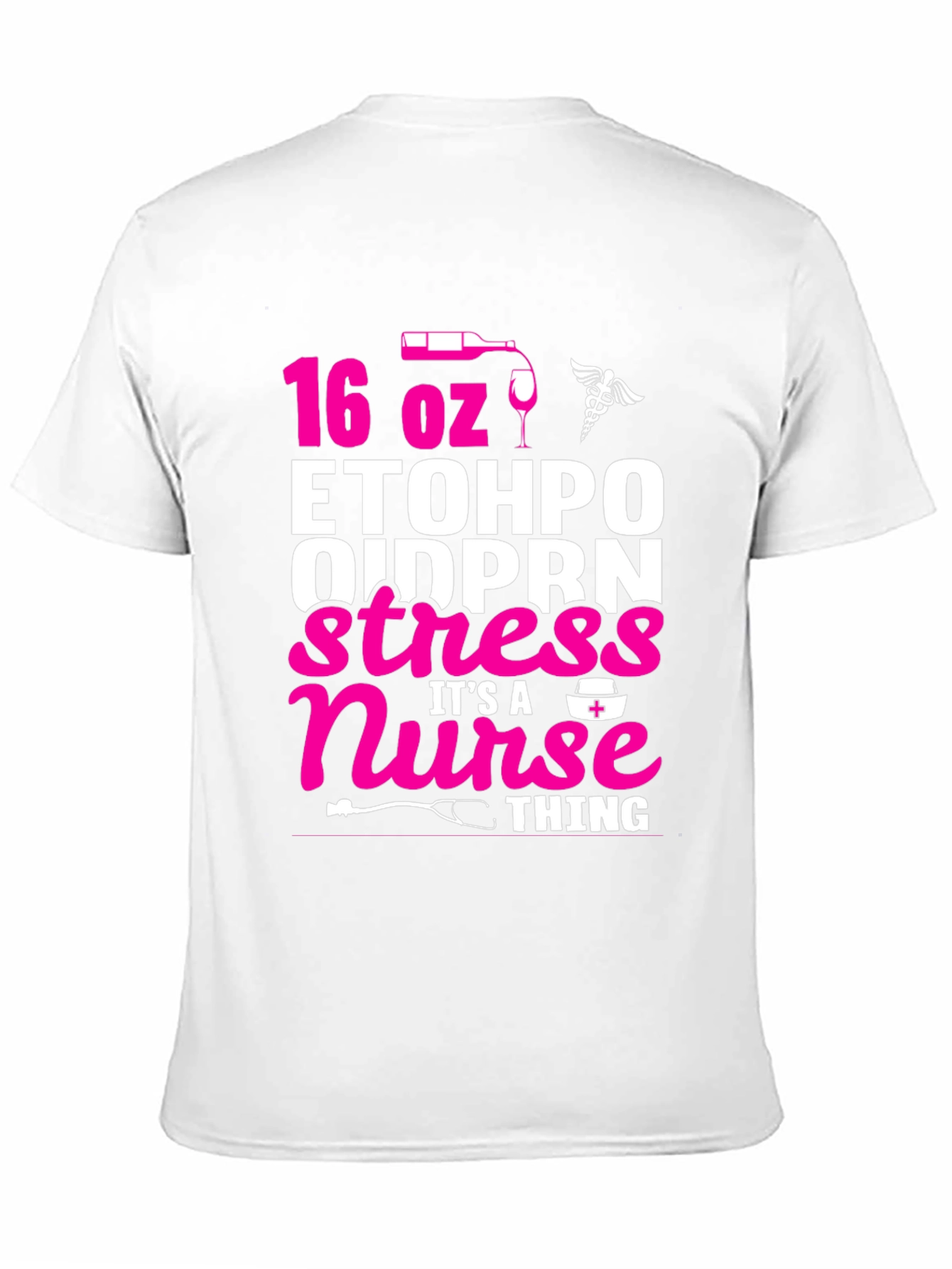 16 oz ETOH PO Nurse Stress Relief T-Shirt
