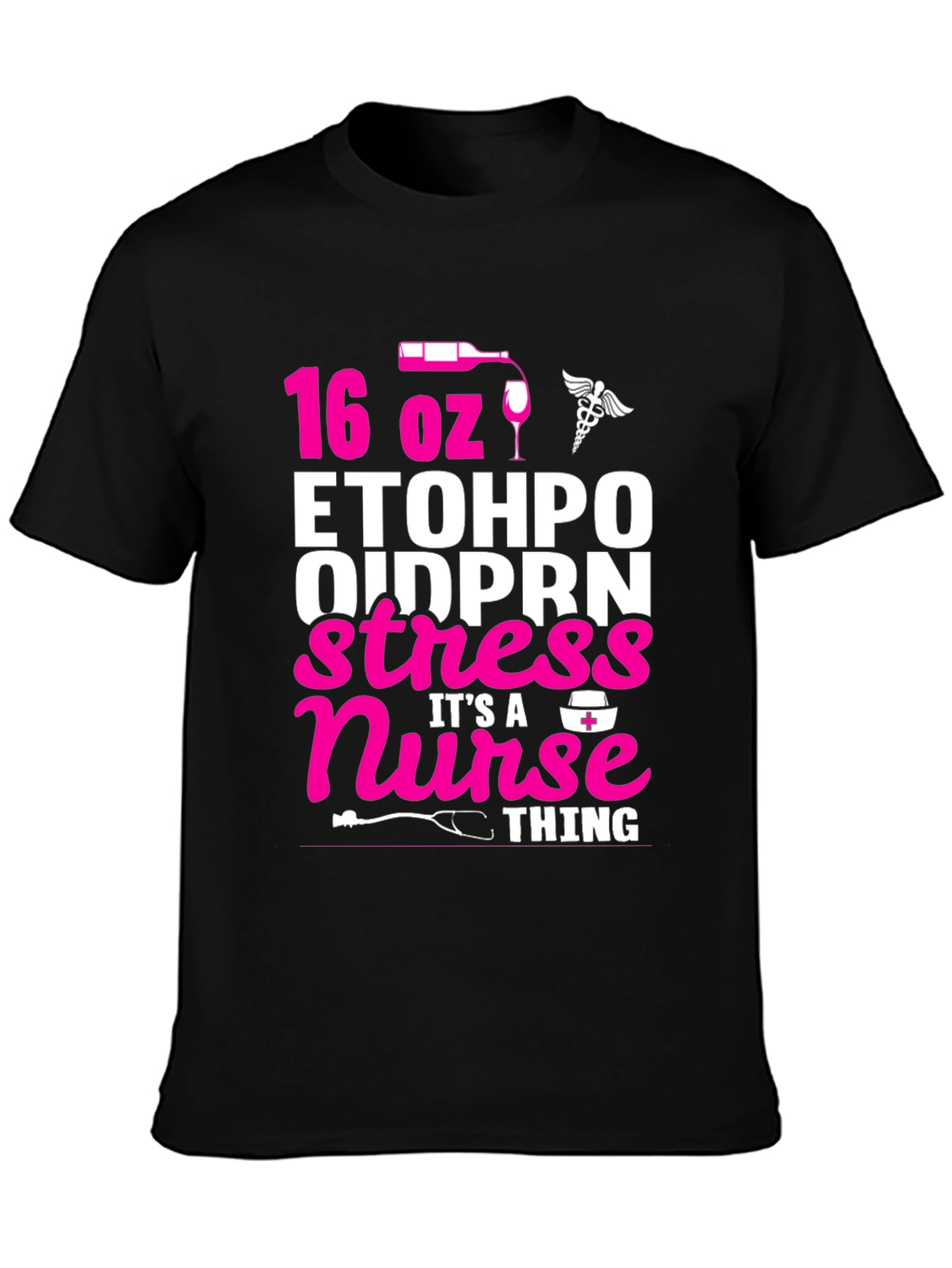 16 oz ETOH PO Nurse Stress Relief T-Shirt