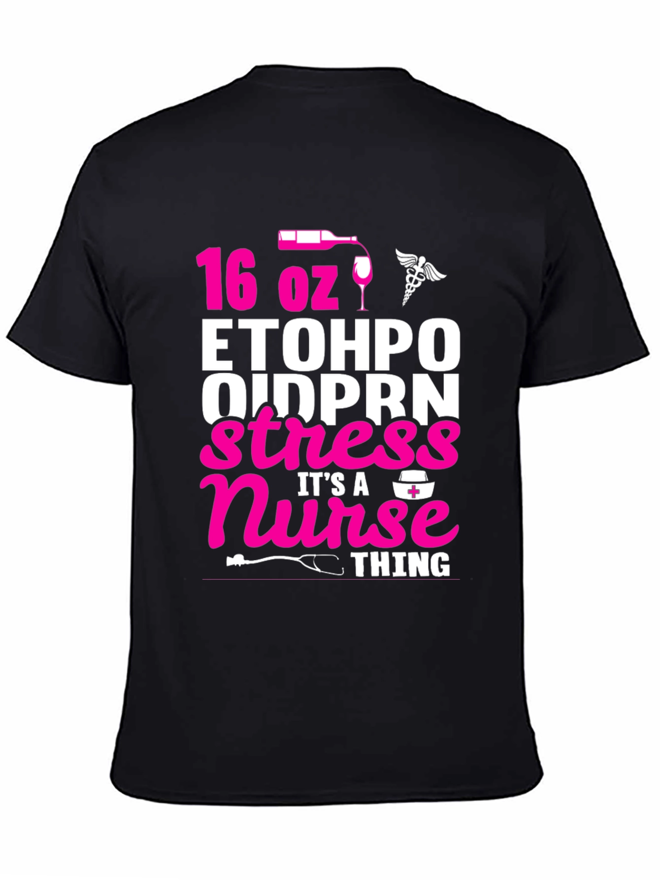 16 oz ETOH PO Nurse Stress Relief T-Shirt