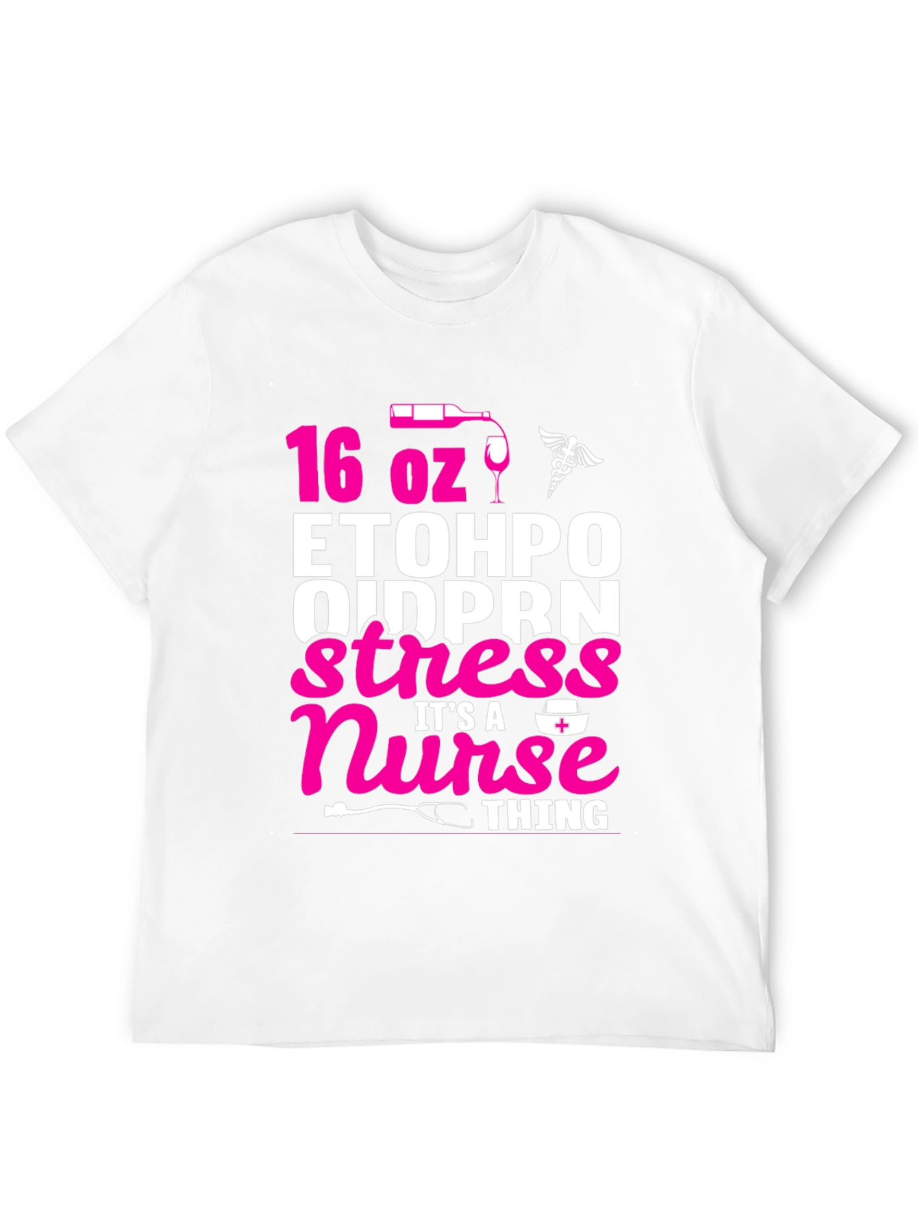 16 oz ETOH PO Nurse Stress Relief T-Shirt