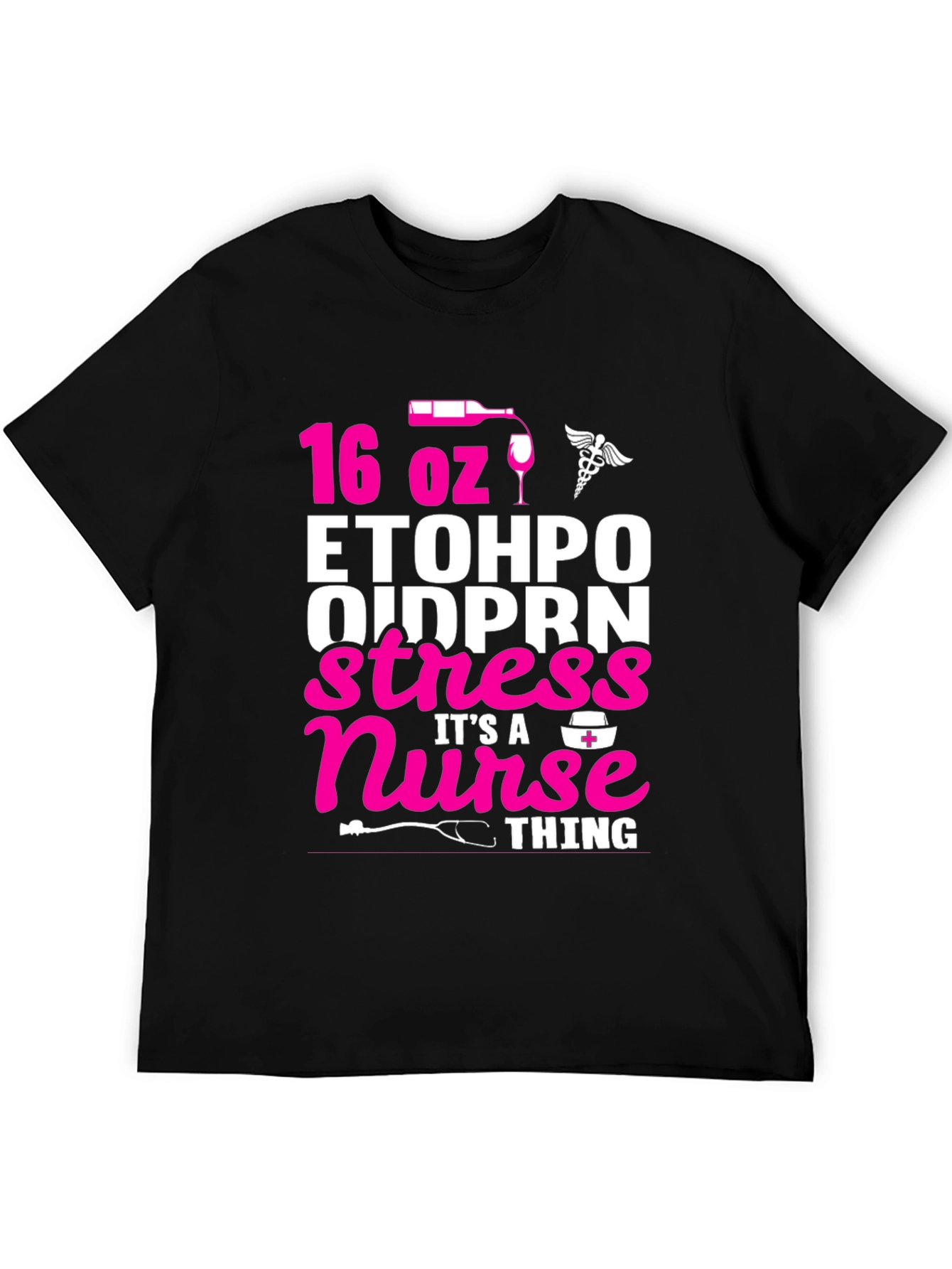 16 oz ETOH PO Nurse Stress Relief T-Shirt