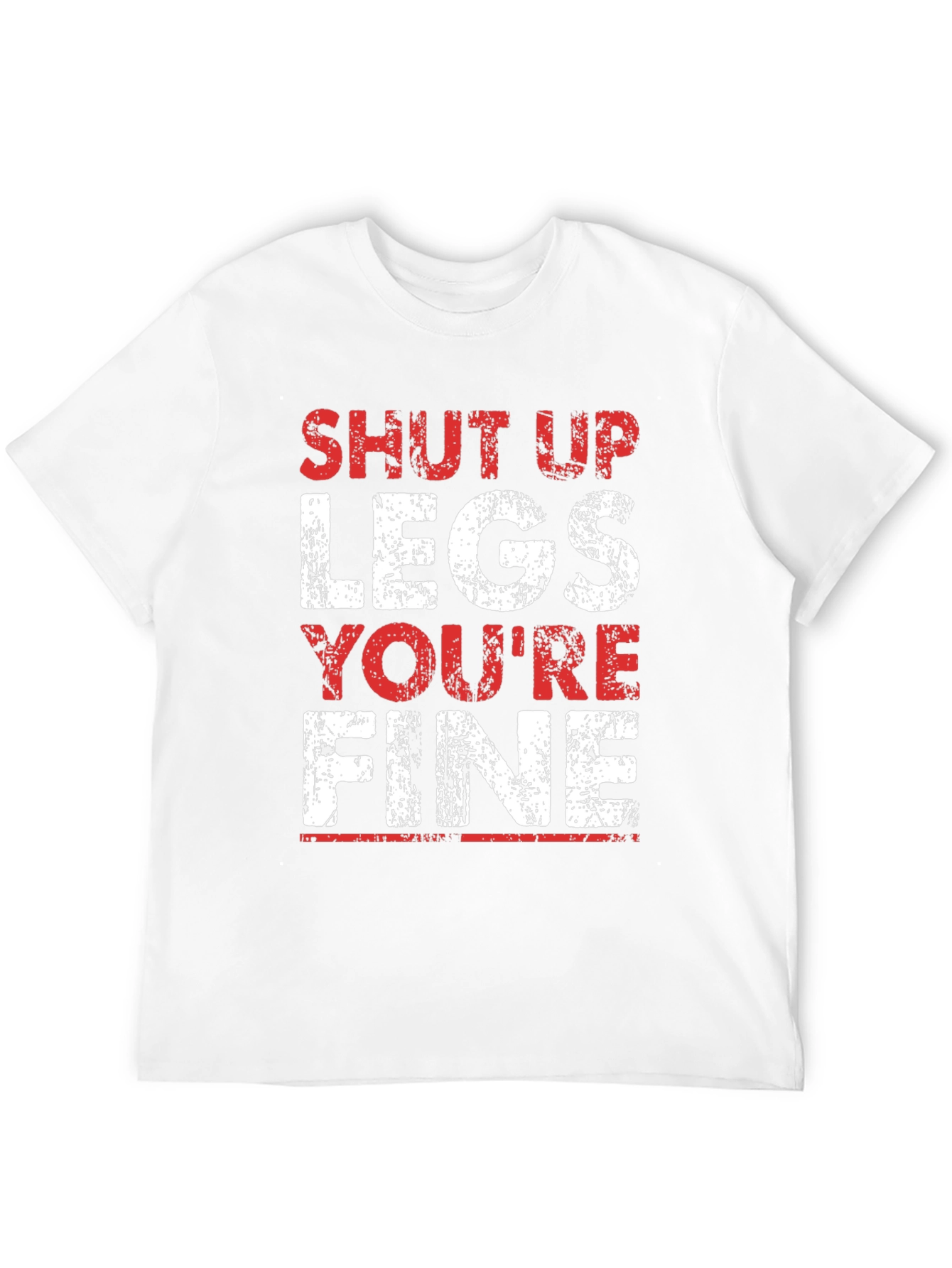 Shut Up Legs Funny Workout T-Shirt