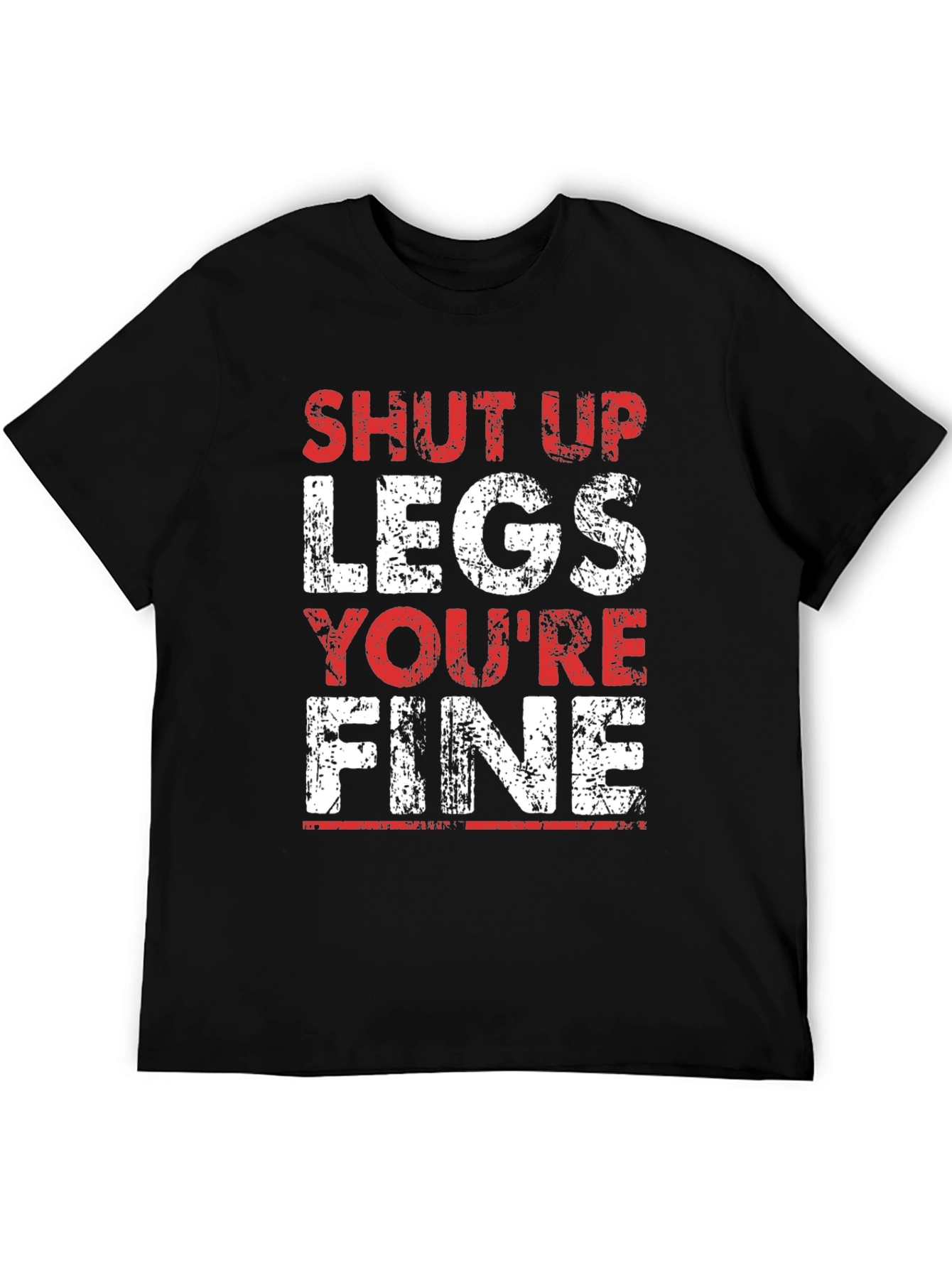 Shut Up Legs Funny Workout T-Shirt