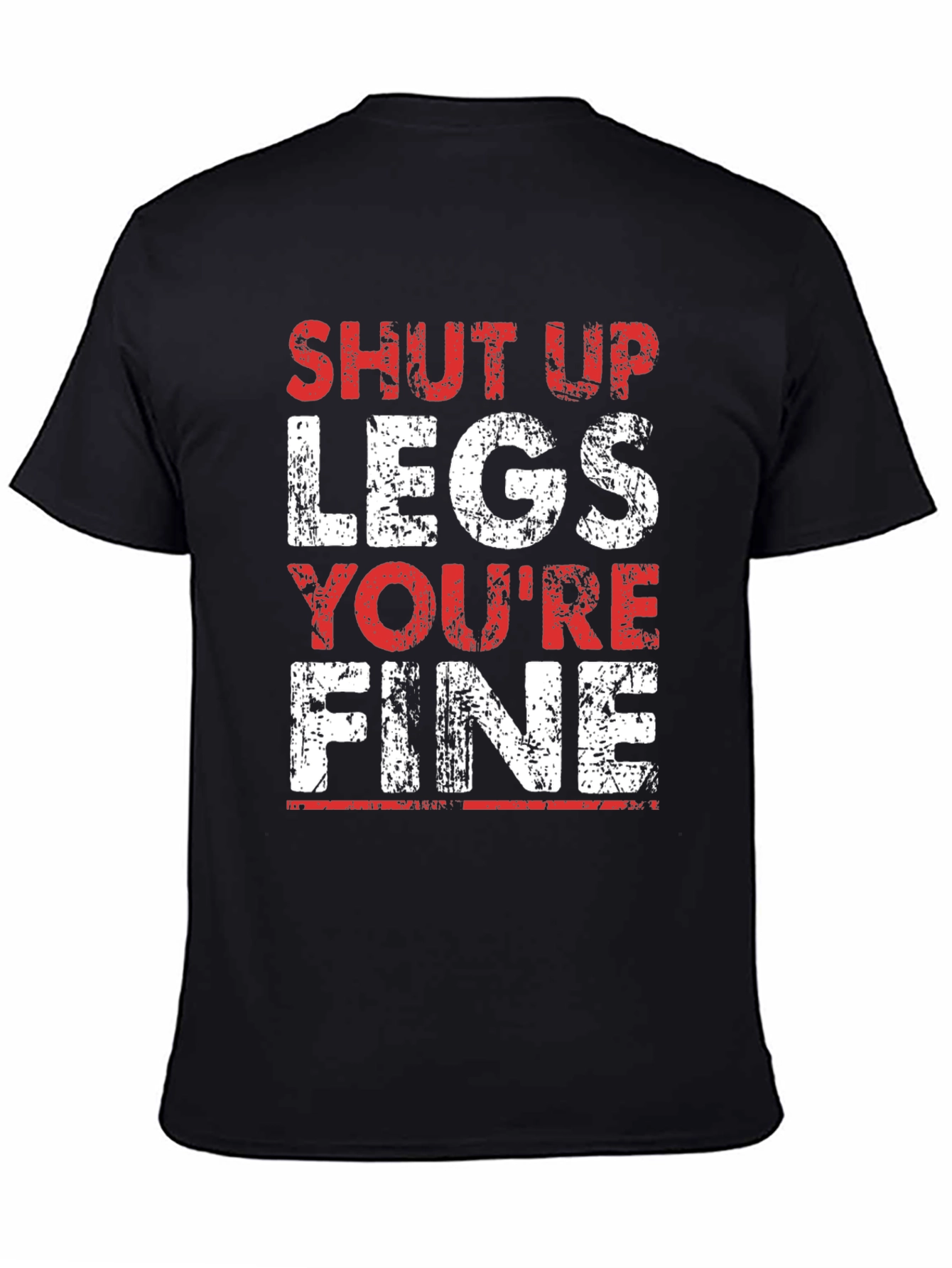 Shut Up Legs Funny Workout T-Shirt