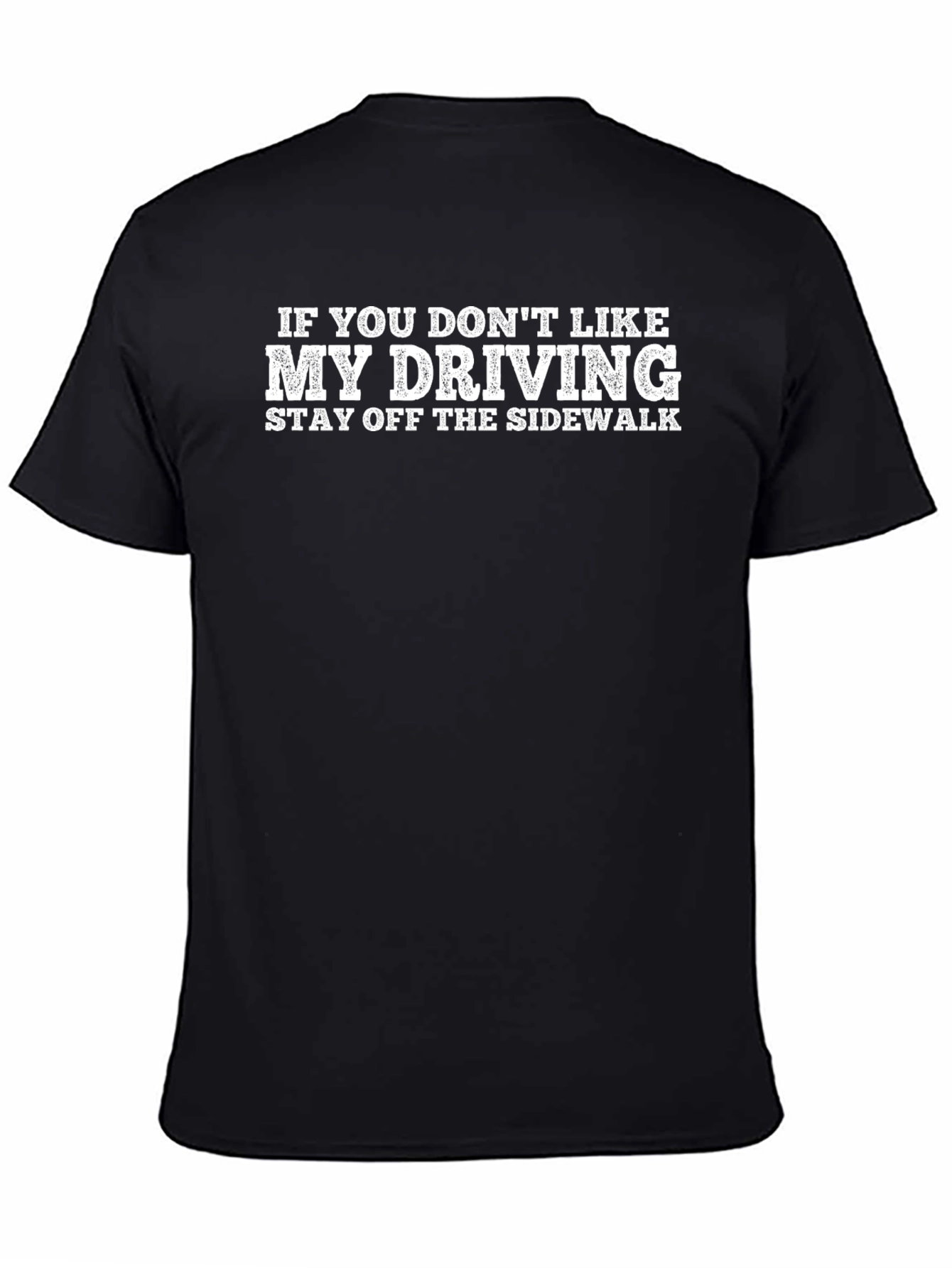 Funny Driving T-Shirt - Stay Off The Sidewalk