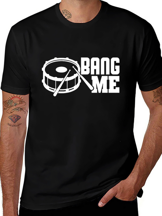 Drummer T-Shirt - Bang Me - Music Lover Tee