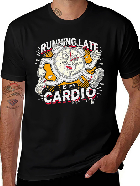 Running Late is My Cardio Graphic Tee