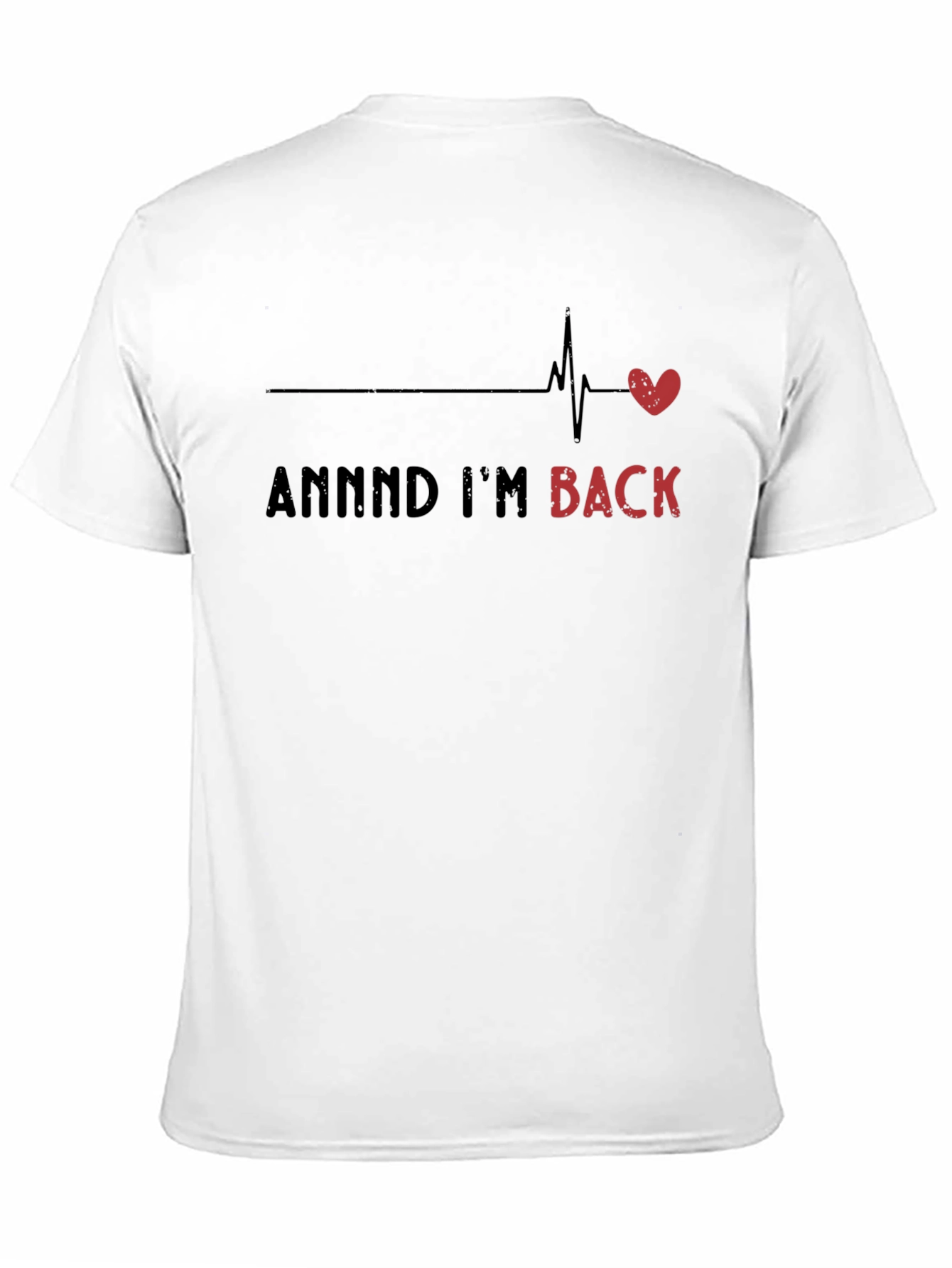 ANNNND IM BACK Heartbeat T-Shirt