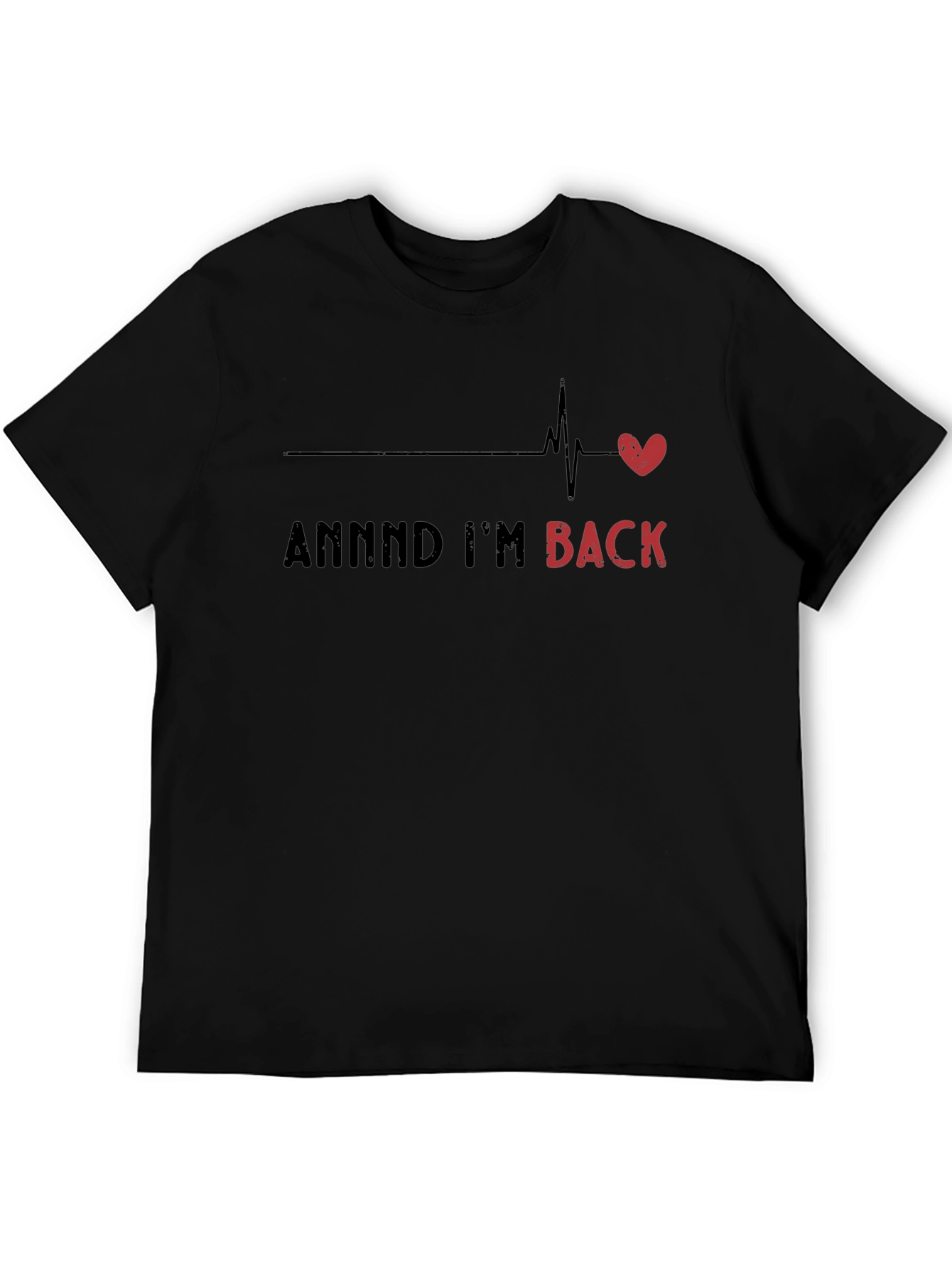 ANNNND IM BACK Heartbeat T-Shirt