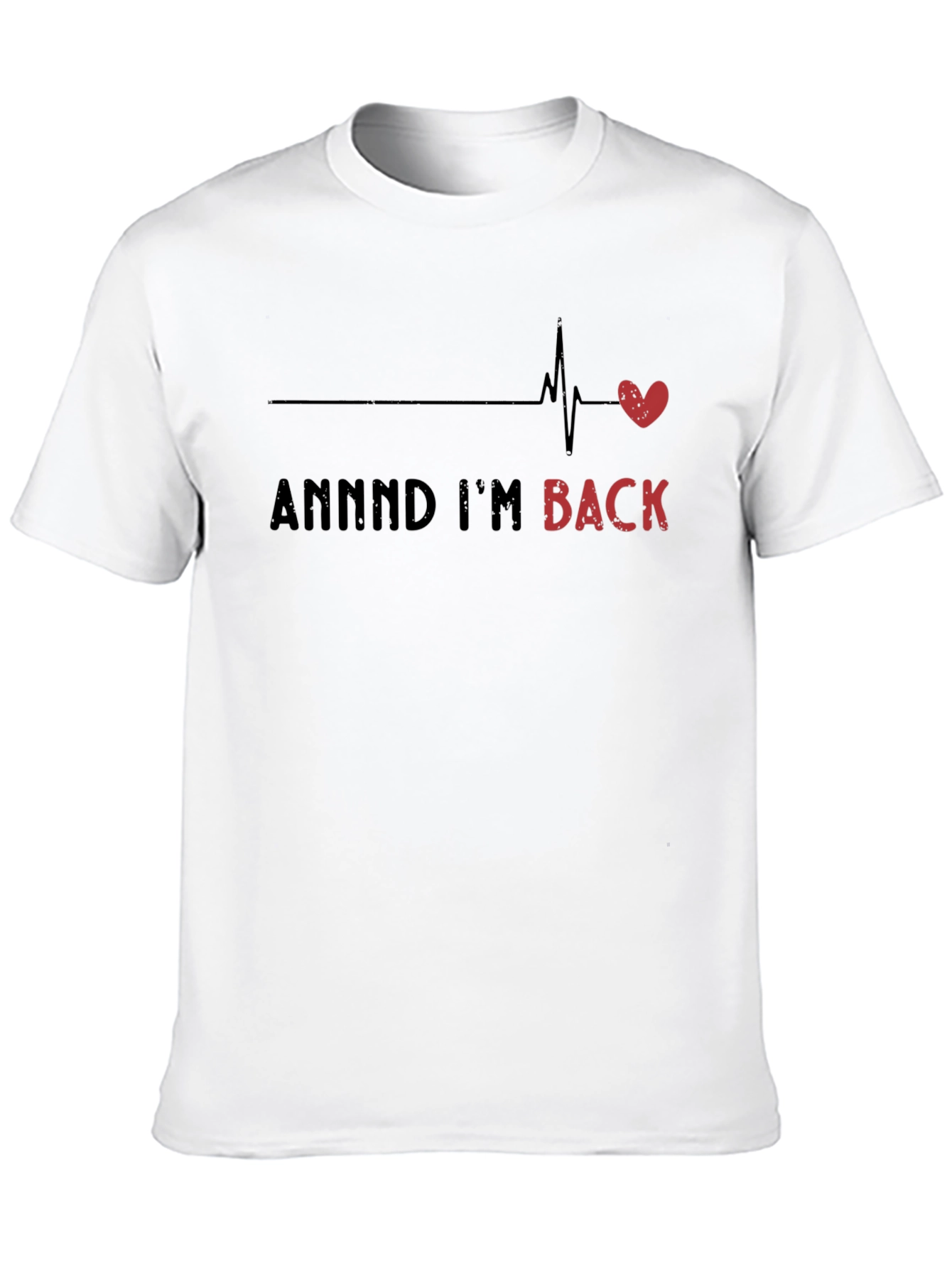 ANNNND IM BACK Heartbeat T-Shirt