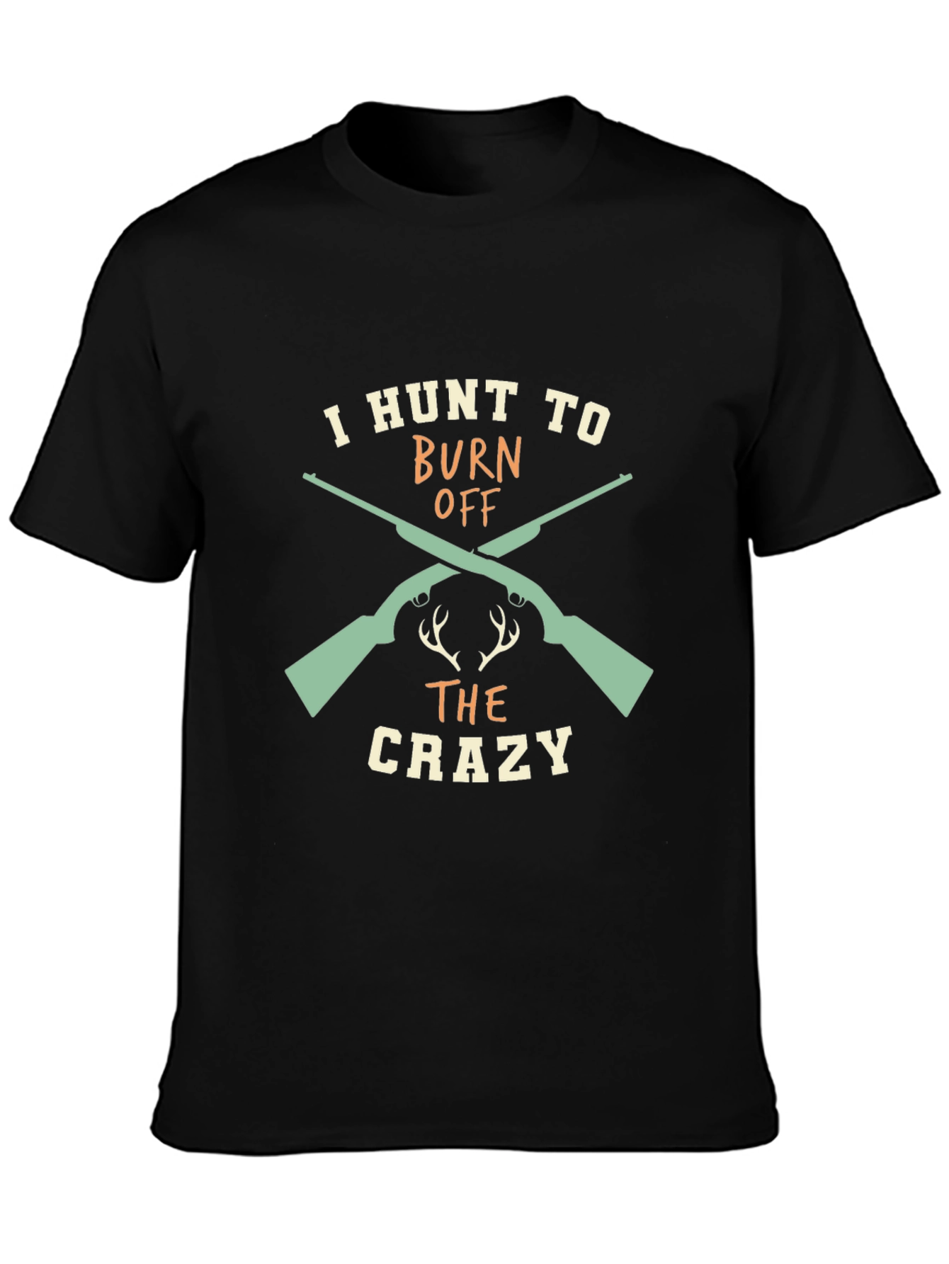 I Hunt To Burn Off The Crazy T-Shirt