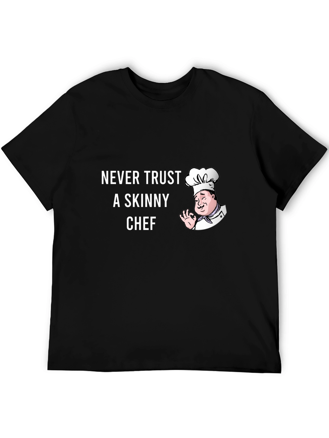 Funny Chef T-Shirt - Never Trust a Skinny Chef