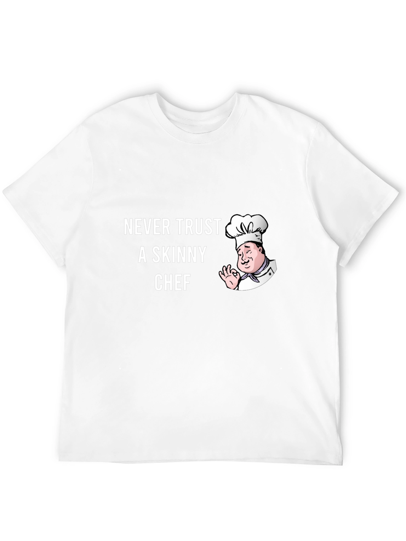 Funny Chef T-Shirt - Never Trust a Skinny Chef