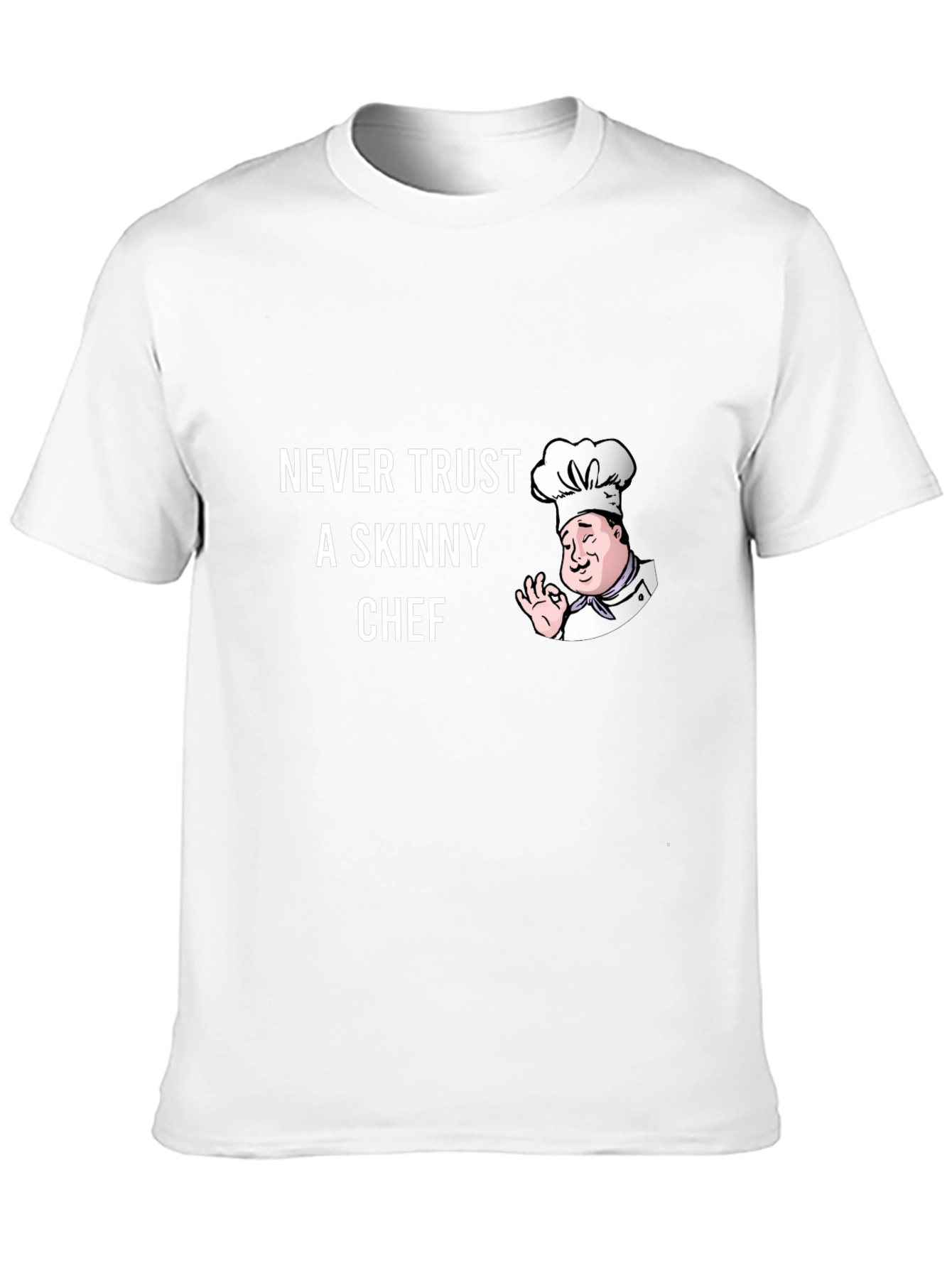 Funny Chef T-Shirt - Never Trust a Skinny Chef