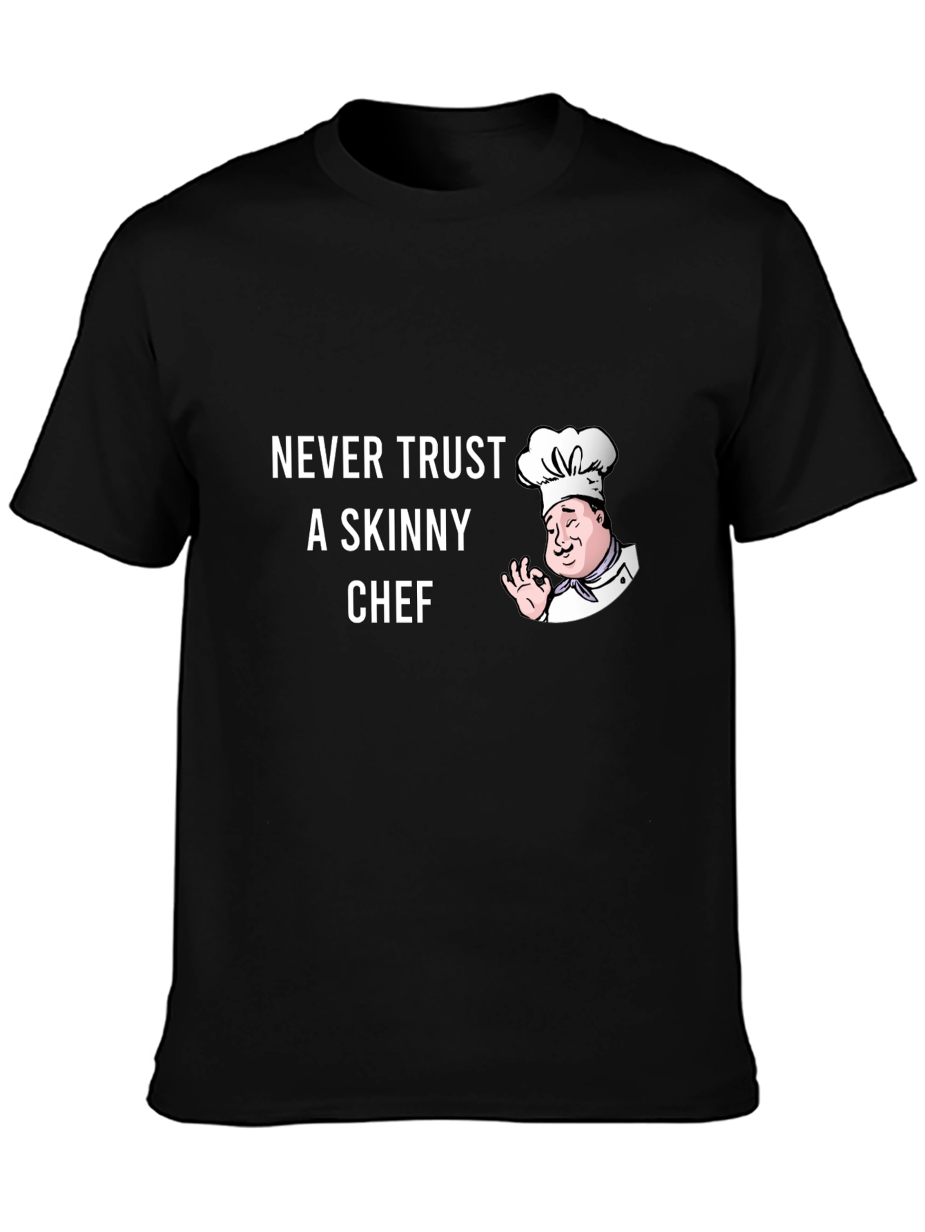 Funny Chef T-Shirt - Never Trust a Skinny Chef