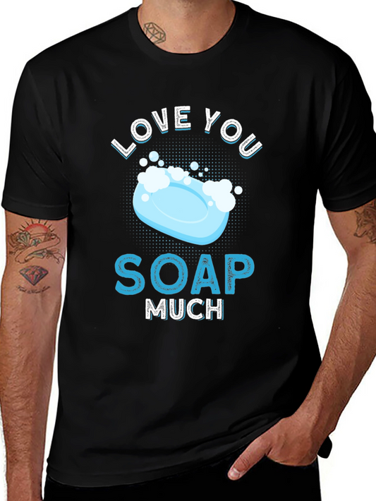 Love You Soap Much Graphic T-Shirt