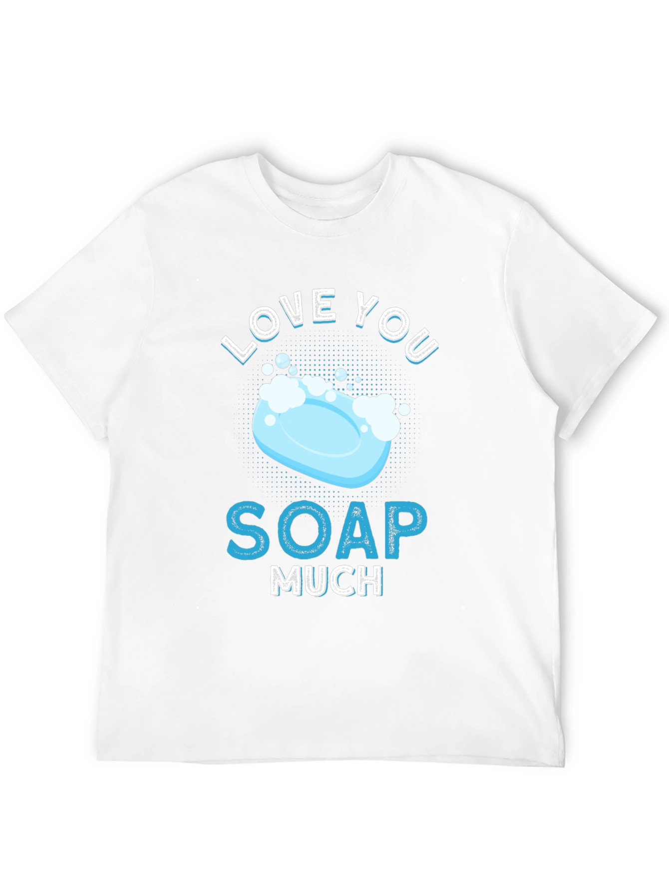 Love You Soap Much Graphic T-Shirt