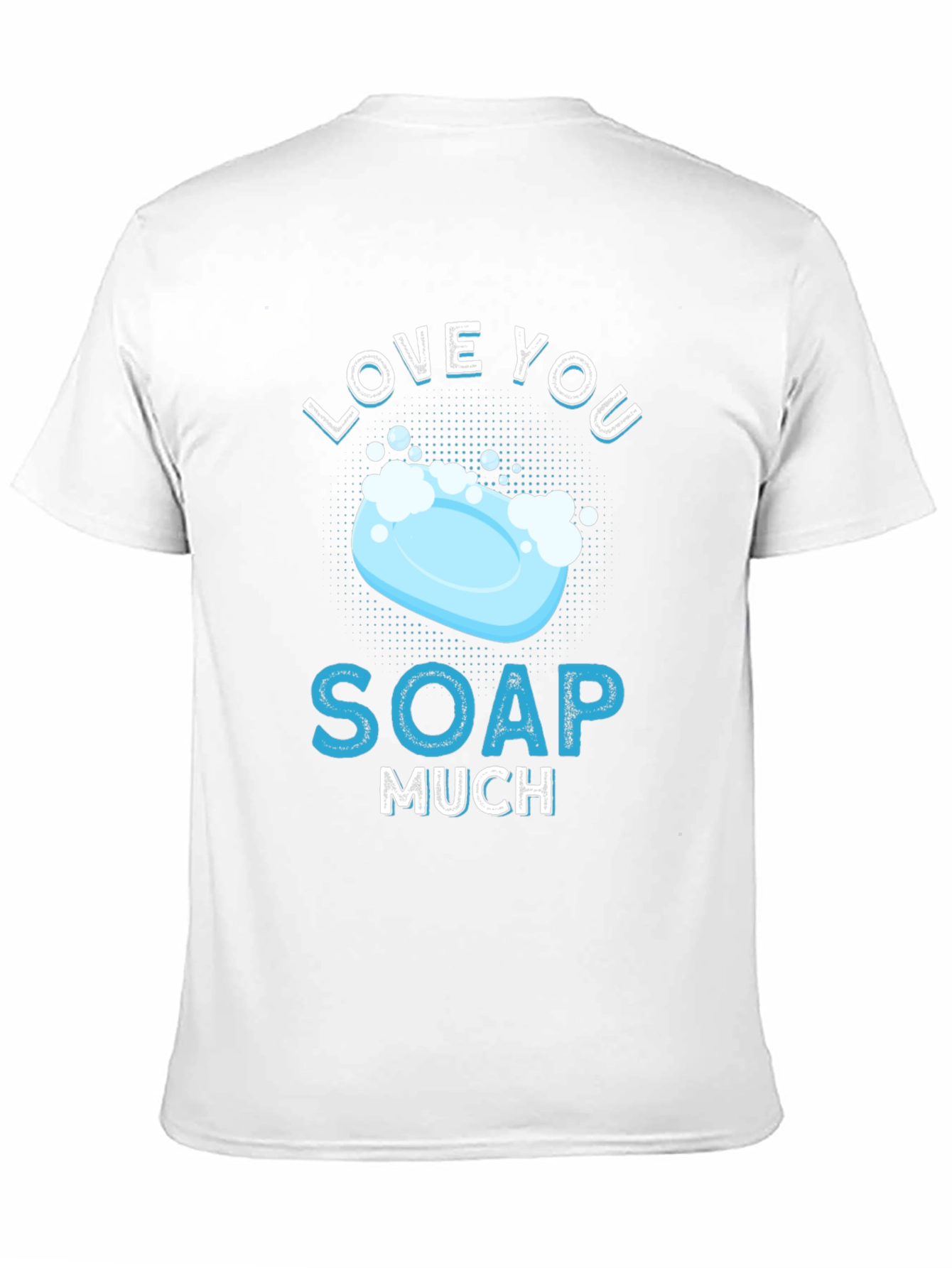 Love You Soap Much Graphic T-Shirt