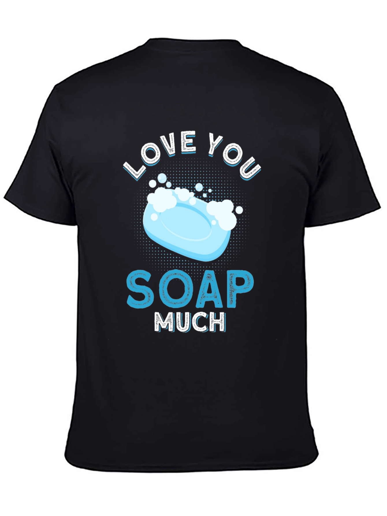 Love You Soap Much Graphic T-Shirt