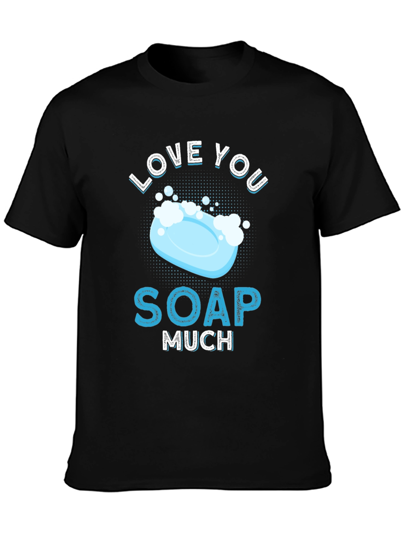Love You Soap Much Graphic T-Shirt