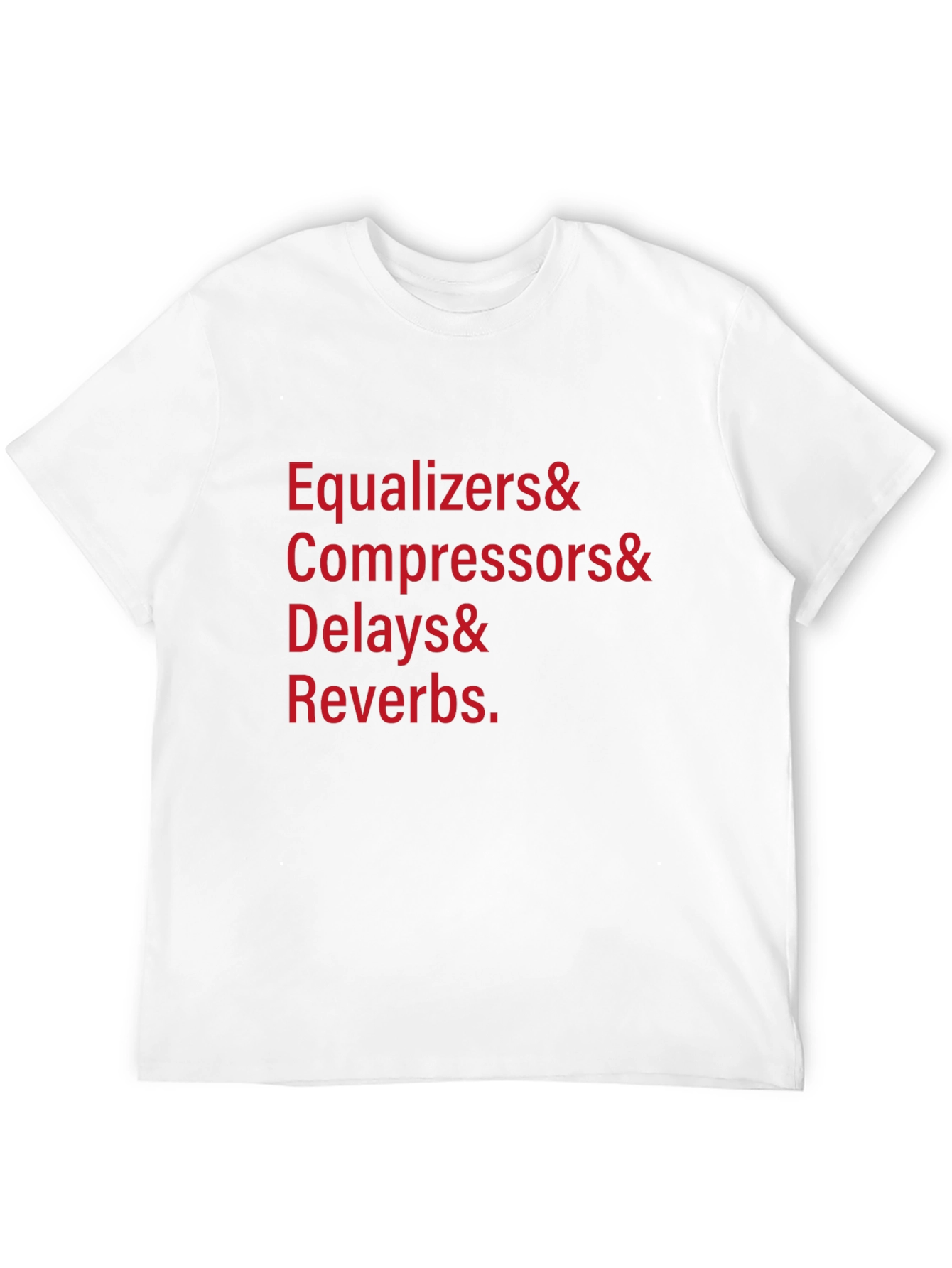 Audio Engineer T-Shirt - Equalizers Compressors Delays Reverbs
