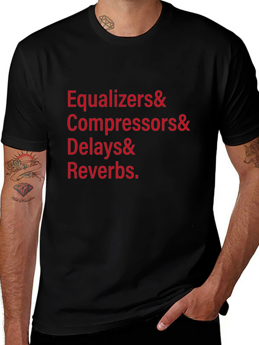 Audio Engineer T-Shirt - Equalizers Compressors Delays Reverbs