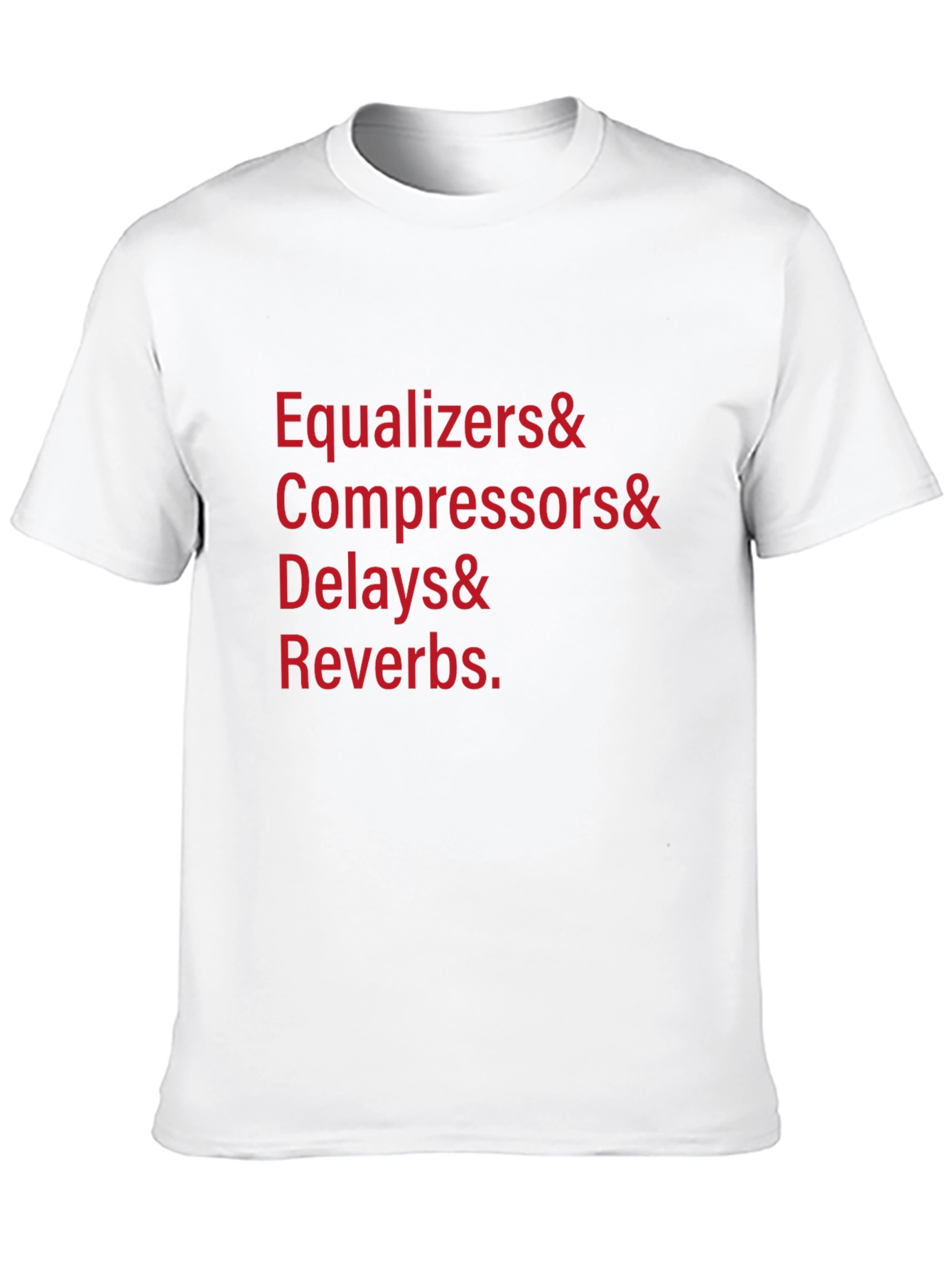 Audio Engineer T-Shirt - Equalizers Compressors Delays Reverbs