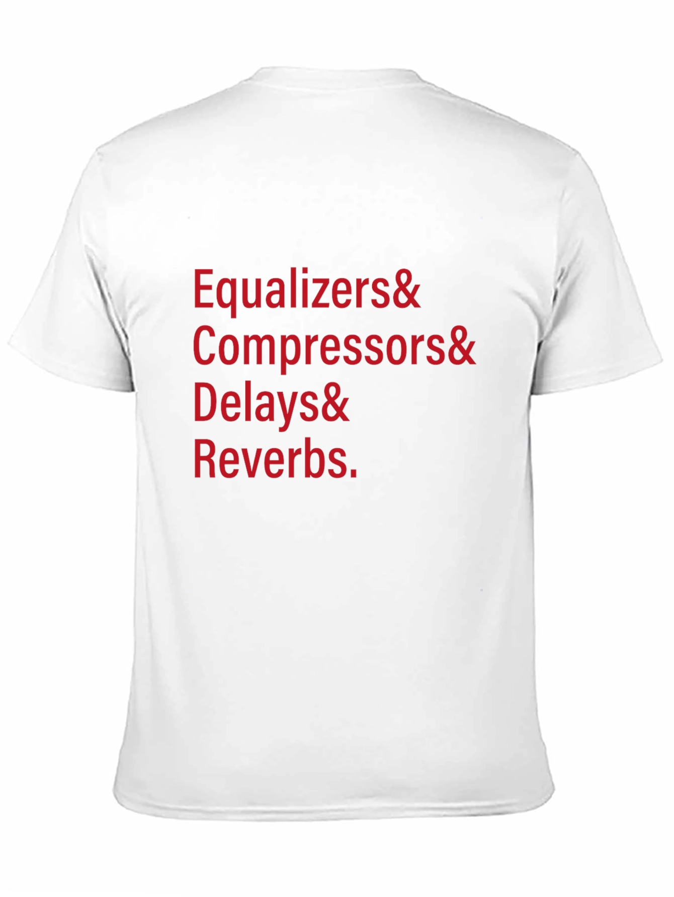 Audio Engineer T-Shirt - Equalizers Compressors Delays Reverbs