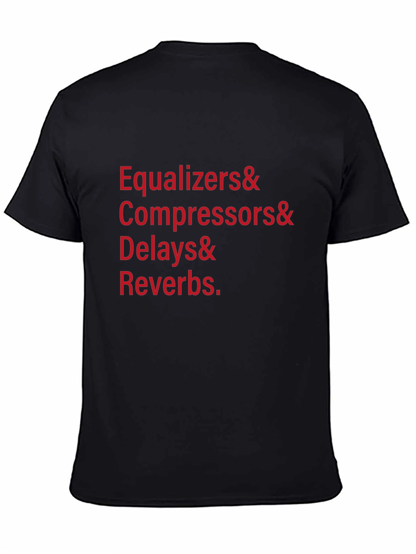 Audio Engineer T-Shirt - Equalizers Compressors Delays Reverbs