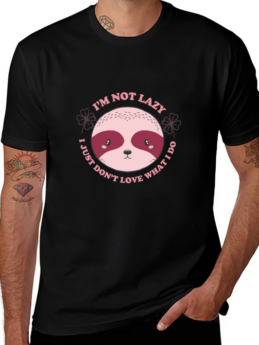 Funny Sloth T-Shirt - Im Not Lazy I Just Dont Love What I Do
