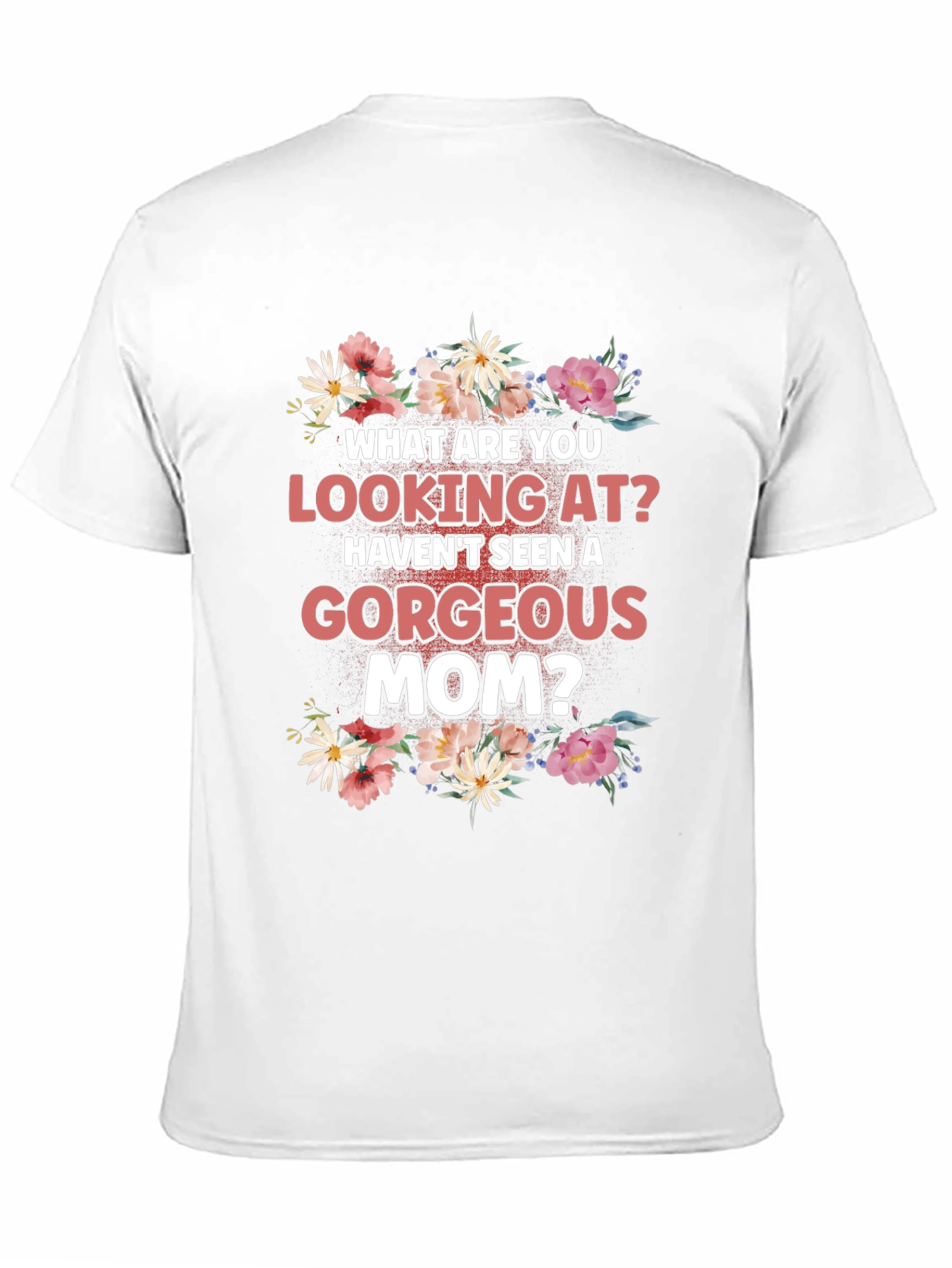 Gorgeous Mom Floral T-Shirt