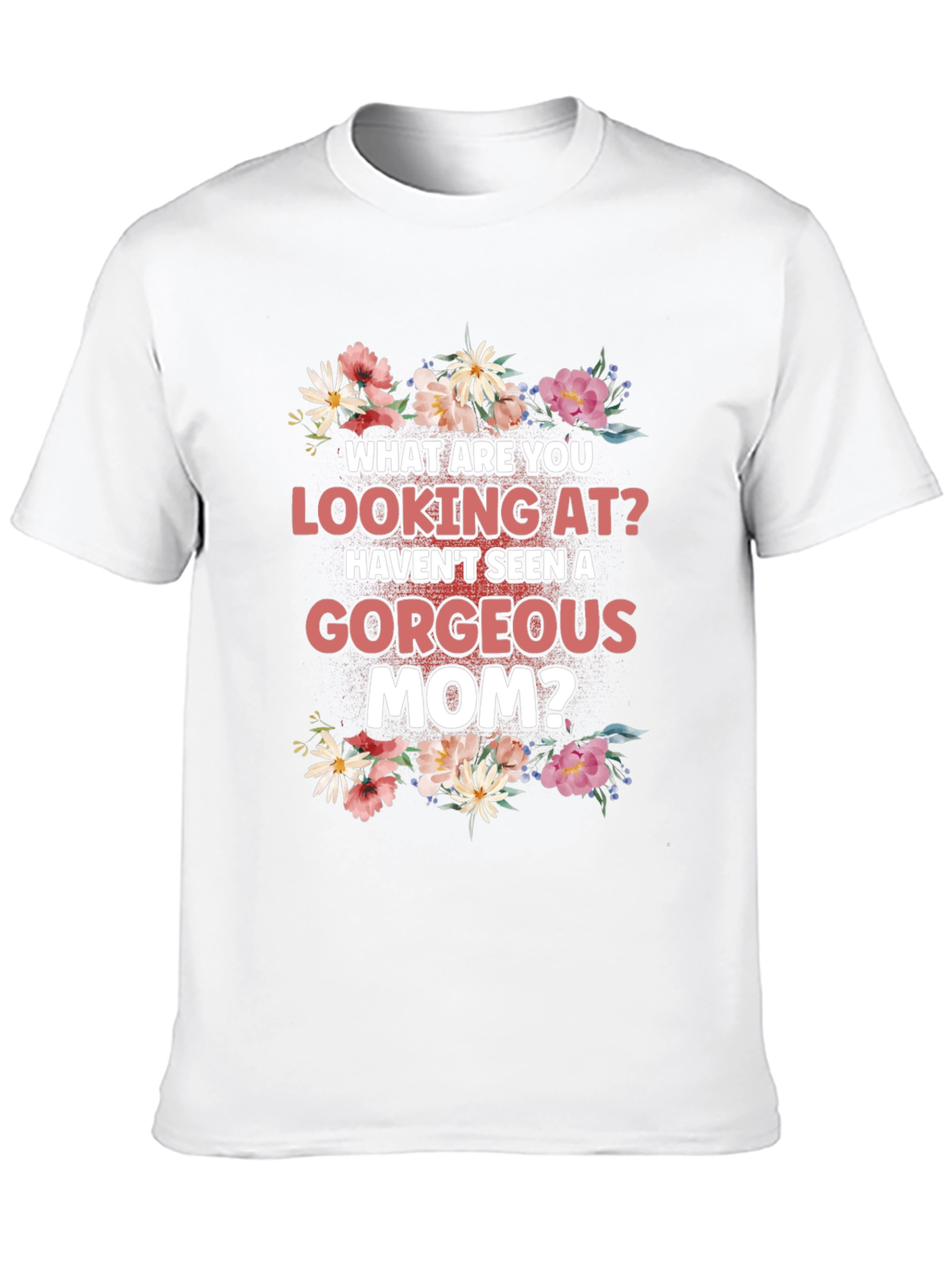 Gorgeous Mom Floral T-Shirt