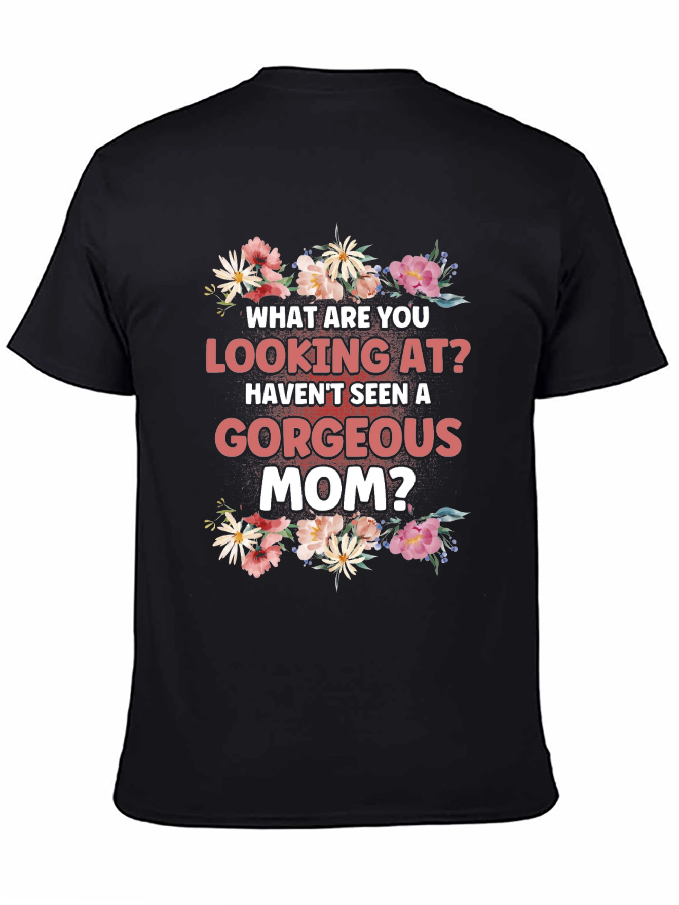 Gorgeous Mom Floral T-Shirt