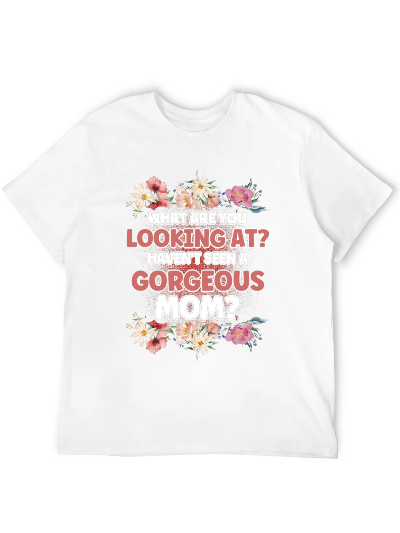 Gorgeous Mom Floral T-Shirt