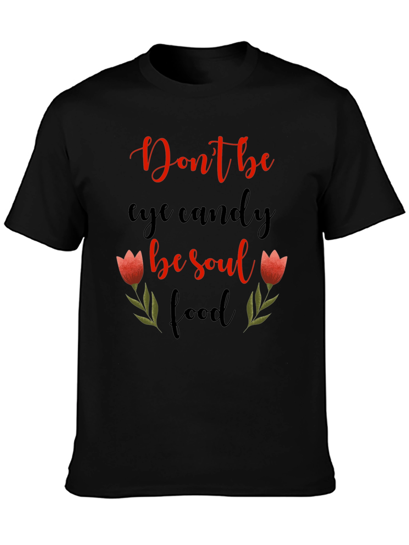 Dont Be Eye Candy Soul Food Graphic Tee
