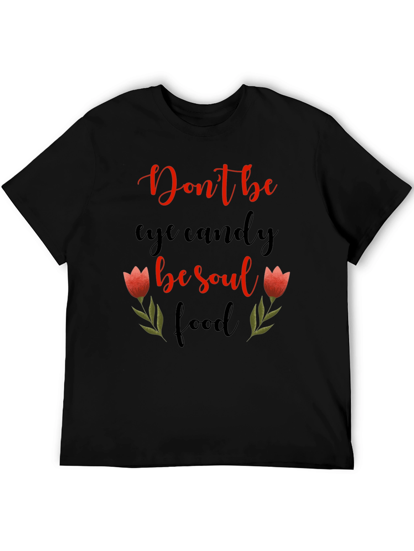 Dont Be Eye Candy Soul Food Graphic Tee
