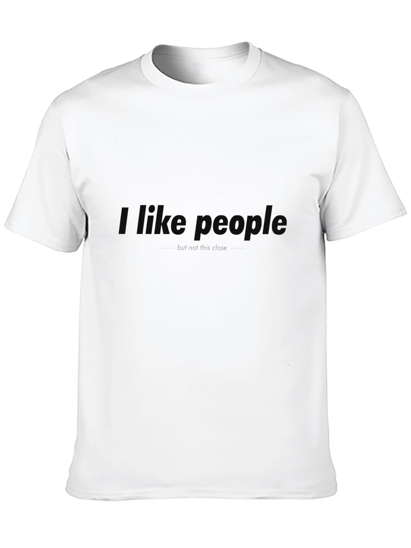 I Like People But Not This Close Graphic Tee