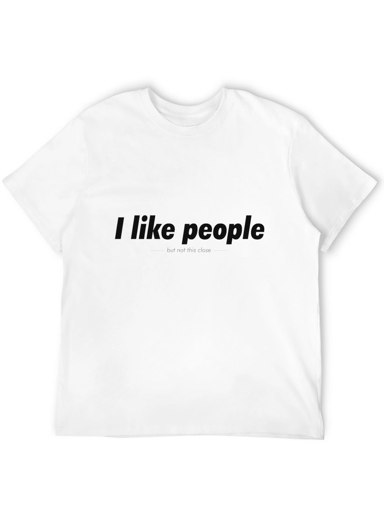 I Like People But Not This Close Graphic Tee