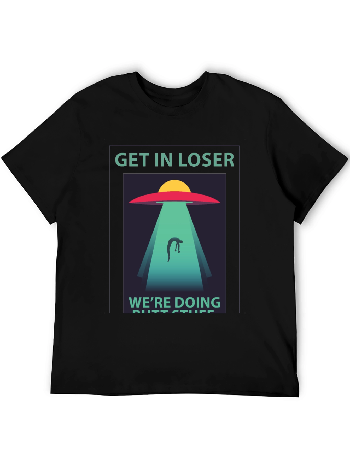 Get In Loser Alien Abduction Graphic Tee