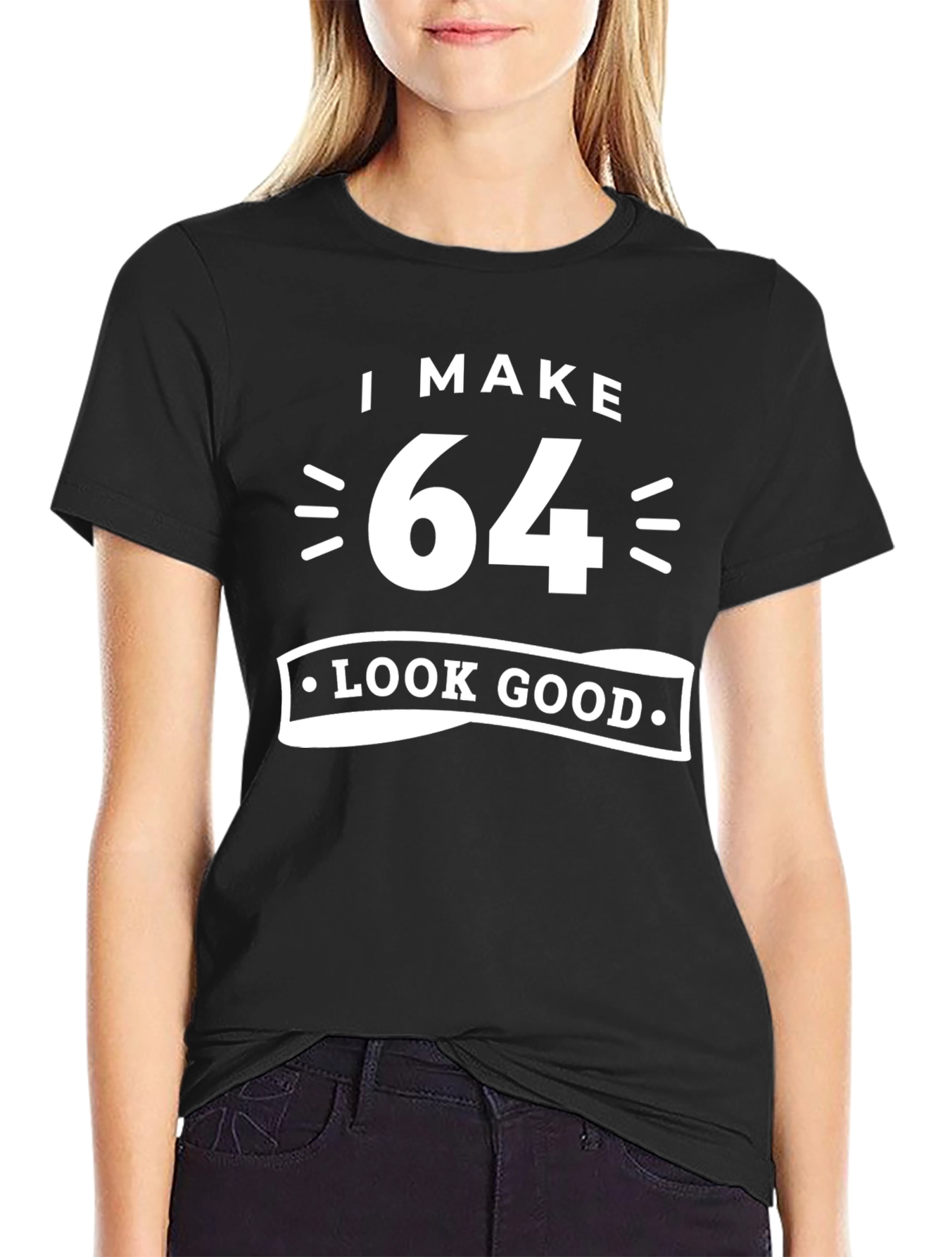 I Make 64 Look Good T-Shirt