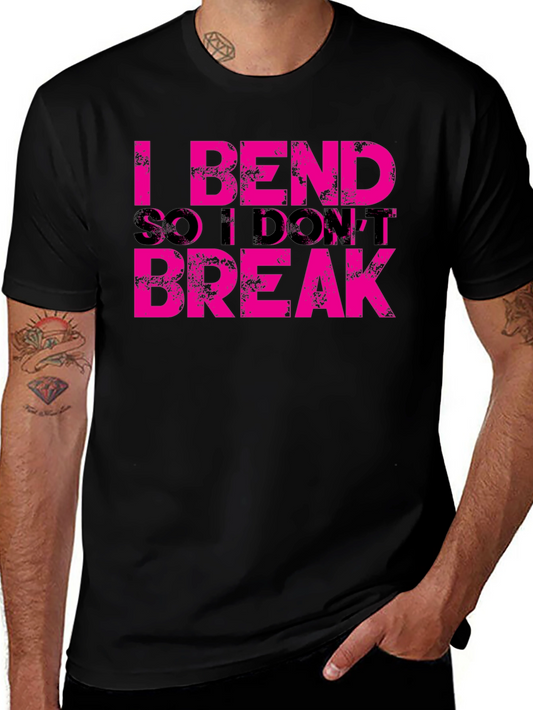 I Bend So I Dont Break Graphic Tee