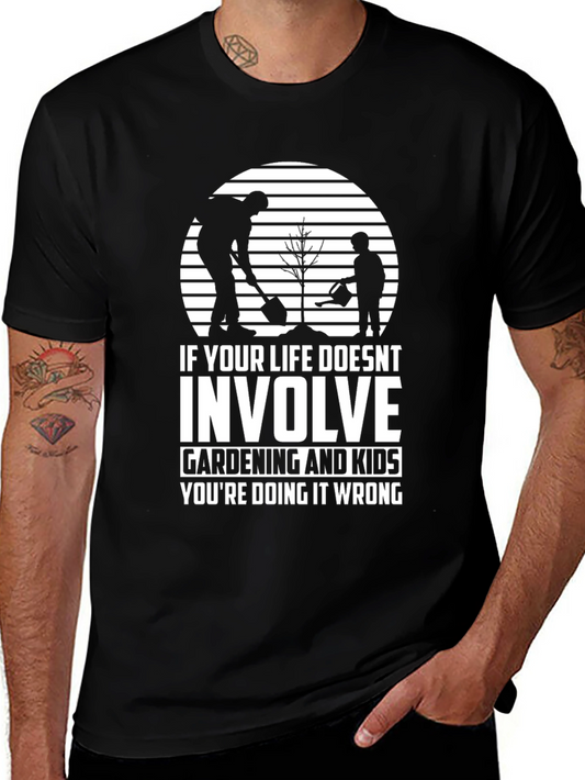 Gardening and Kids T-Shirt - Life Done Right!
