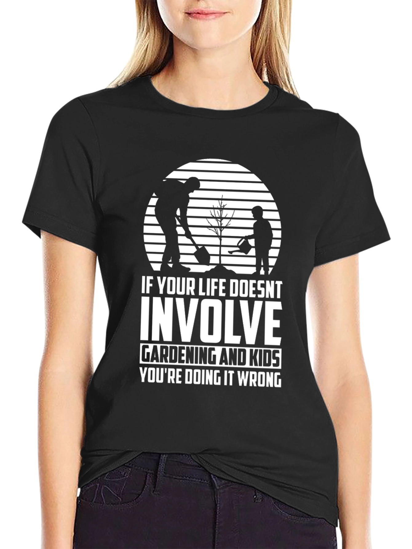 Gardening and Kids T-Shirt - Life Done Right!