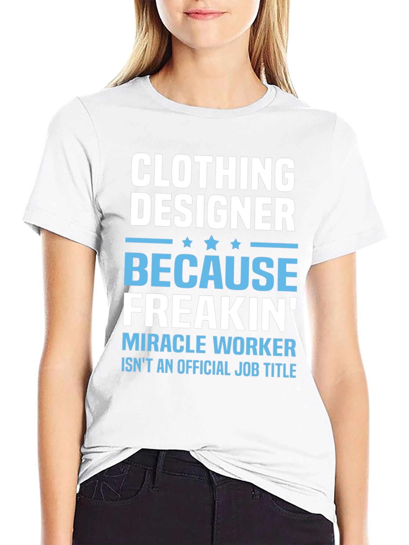 Clothing Designer Freakin Miracle Worker T-Shirt