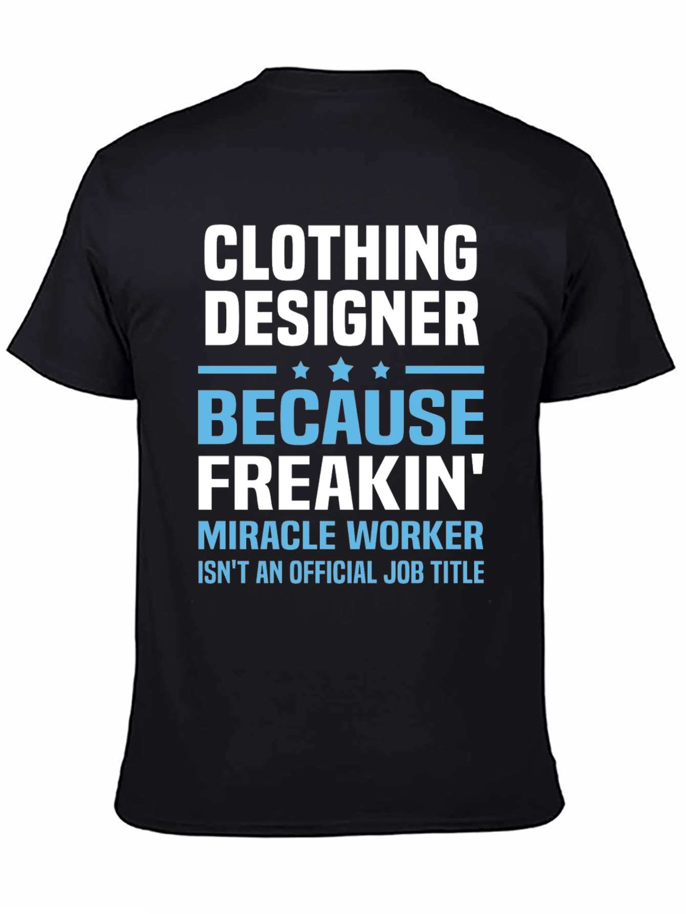 Clothing Designer Freakin Miracle Worker T-Shirt