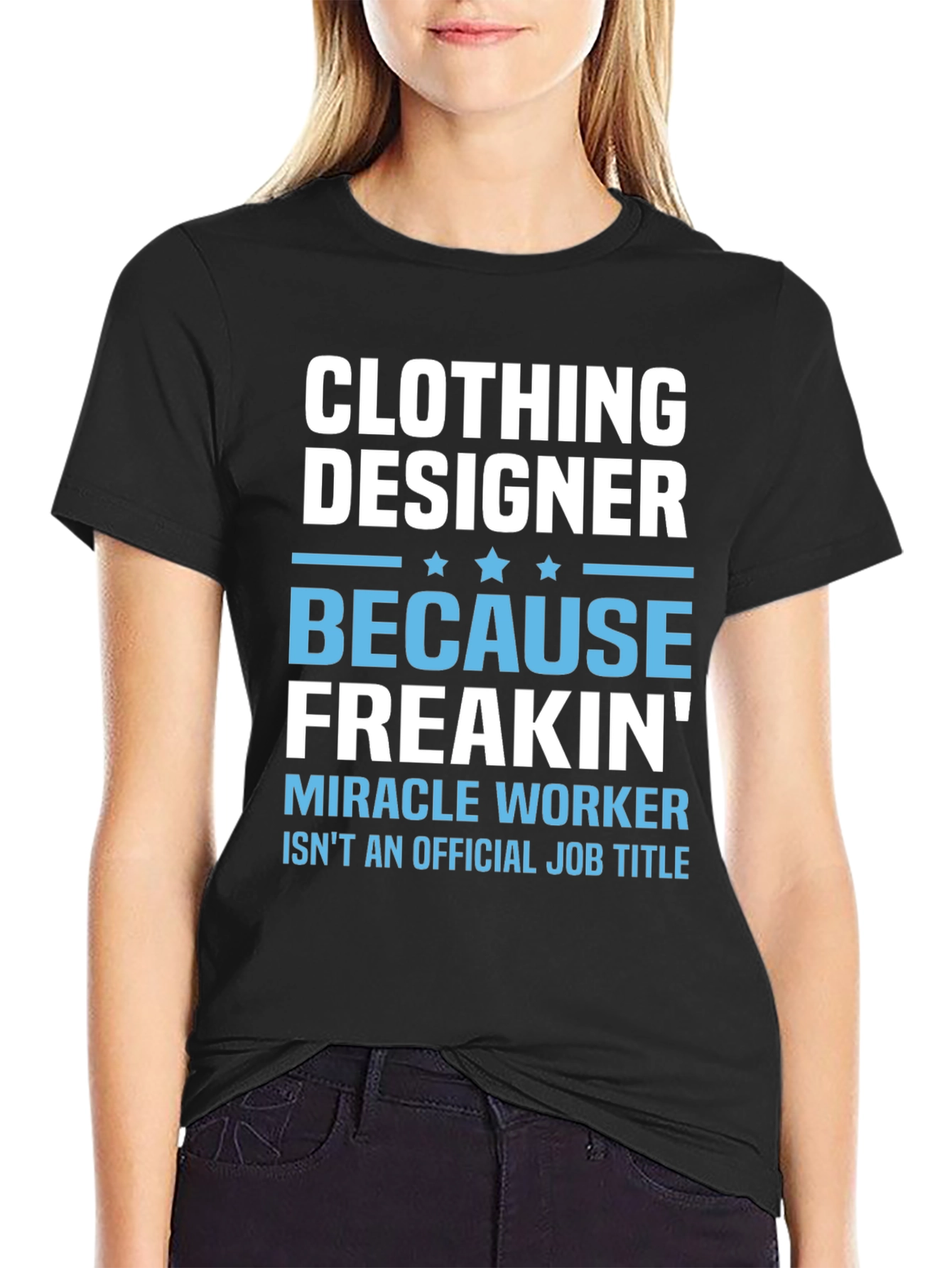 Clothing Designer Freakin Miracle Worker T-Shirt