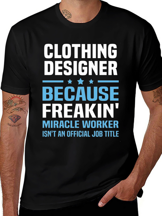 Clothing Designer Freakin Miracle Worker T-Shirt