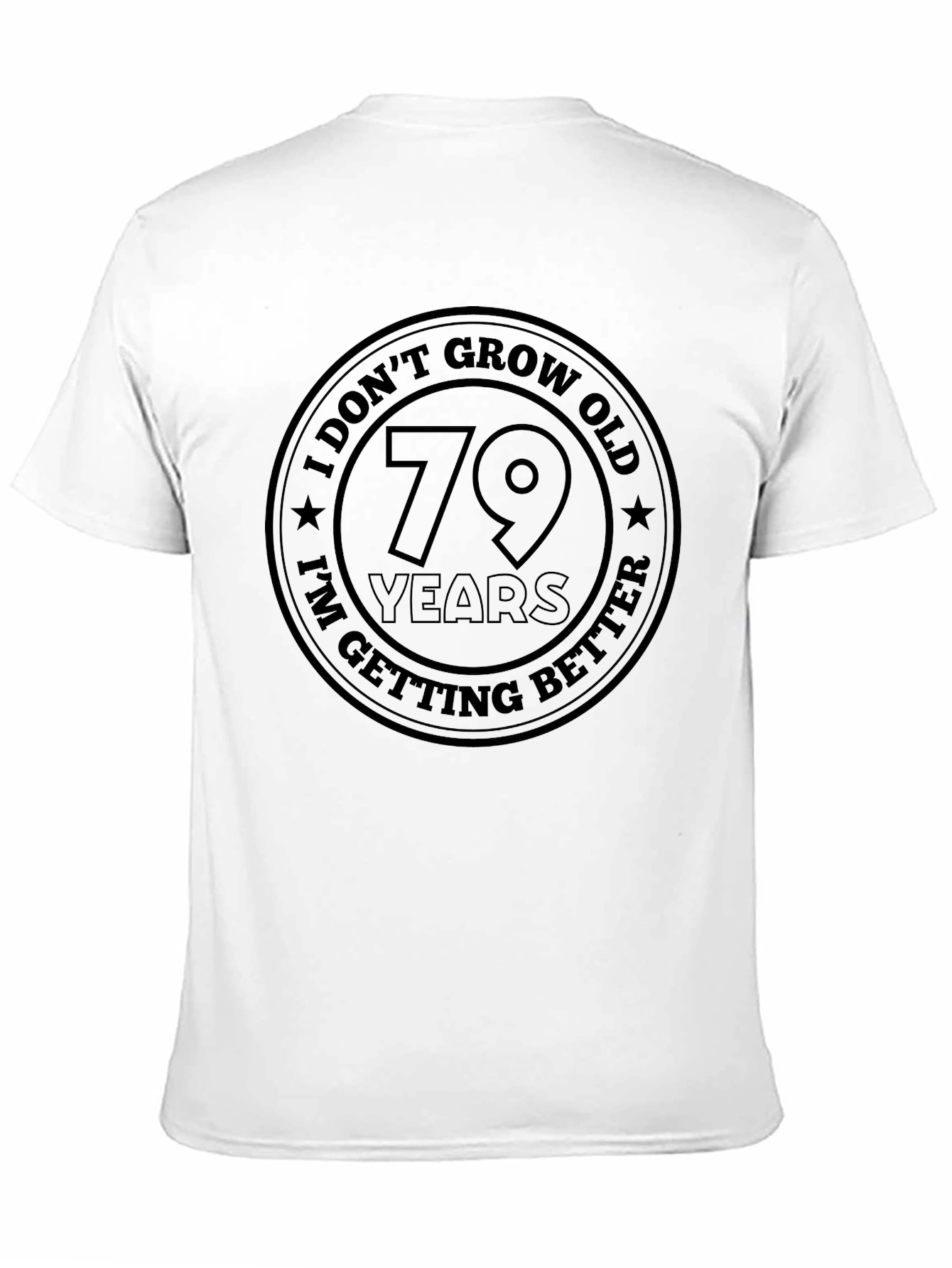 Funny 79th Birthday Getting Better T-Shirt