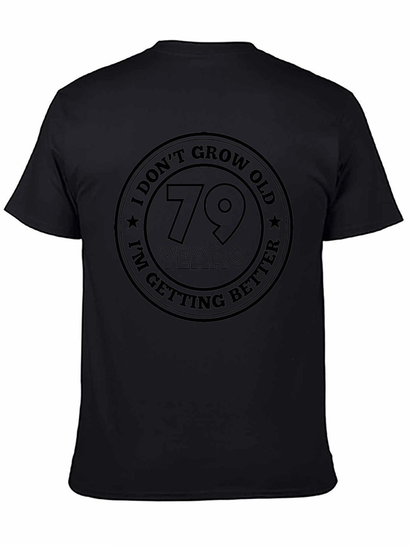 Funny 79th Birthday Getting Better T-Shirt